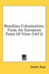 Brazilian Colonization: From an European Point of View (1873)