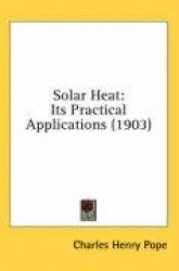 Solar Heat: Its Practical Applications (1903)