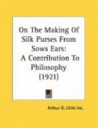 On the Making of Silk Purses from Sows Ears: A Contribution to Philosophy (1921)