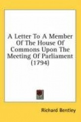 A Letter to a Member of the House of Commons Upon the Meeting of Parliament (1794)