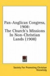 Pan-Anglican Congress, 1908: The Church's Missions in Non-Christian Lands (1908)