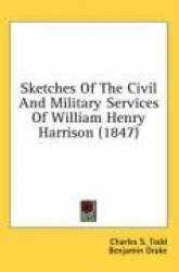 Sketches of the Civil and Military Services of William Henry Harrison (1847)