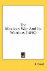 The Mexican War and Its Warriors (1850)