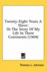 Twenty-Eight Years a Slave: Or the Story of My Life in Three Continents (1909)