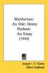Manhattan: An Ode; Henry Hudson: An Essay (1910)