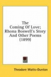 The Coming of Love; Rhona Boswell's Story and Other Poems (1899)