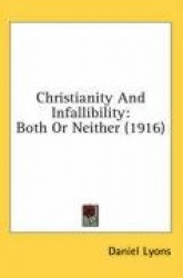 Christianity and Infallibility: Both or Neither (1916)
