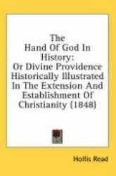 The Hand of God in History: Or Divine Providence Historically Illustrated in the Extension and Establishment of Christianity (18