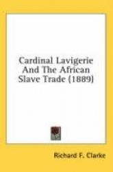 Cardinal Lavigerie and the African Slave Trade (1889)
