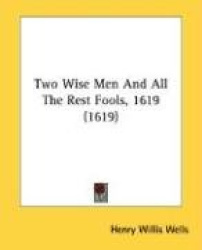 Two Wise Men and All the Rest Fools, 1619 (1619)