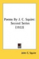 Poems by J. C. Squire: Second Series (1922)