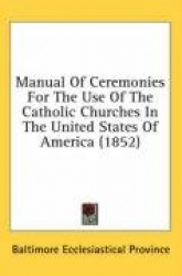 Manual of Ceremonies for the Use of the Catholic Churches in the United States of America (1852)