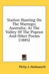 Station Hunting on the Warrego; Australia; At the Valley of the Popran and Other Poems (1885)