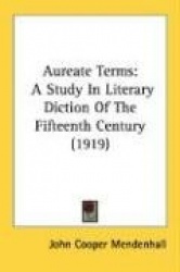 Aureate Terms: A Study in Literary Diction of the Fifteenth Century (1919)