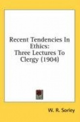 Recent Tendencies in Ethics: Three Lectures to Clergy (1904)