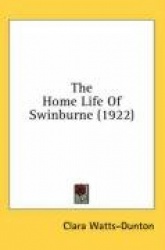 The Home Life of Swinburne (1922)