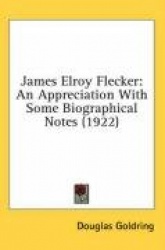James Elroy Flecker: An Appreciation with Some Biographical Notes (1922)