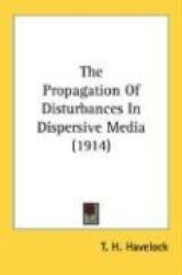 The Propagation of Disturbances in Dispersive Media (1914)