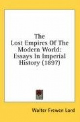 The Lost Empires of the Modern World: Essays in Imperial History (1897)