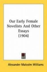Our Early Female Novelists and Other Essays (1904)