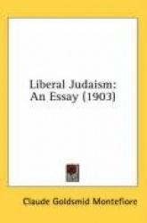 Liberal Judaism: An Essay (1903)