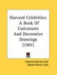 Harvard Celebrities - A Book Of Caricatures And Decorative Drawings (1901)