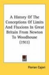 A History of the Conceptions of Limits and Fluxions in Great Britain from Newton to Woodhouse (1911)