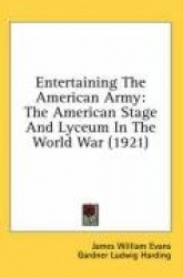 Entertaining the American Army: The American Stage and Lyceum in the World War (1921)