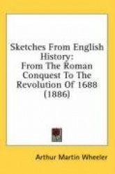 Sketches from English History: From the Roman Conquest to the Revolution of 1688 (1886)