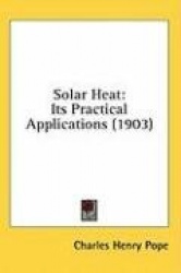 Solar Heat: Its Practical Applications (1903)