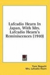 Lafcadio Hearn in Japan, with Mrs. Lafcadio Hearn's Reminiscences (1910)