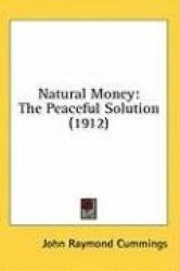 Natural Money: The Peaceful Solution (1912)