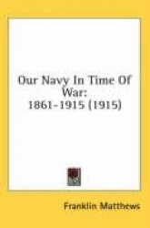 Our Navy in Time of War: 1861-1915 (1915)