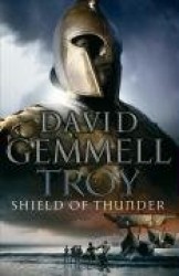Troy: Shield of Thunder - (Troy: 2): Epic storytelling at its very best, interlacing myth, history, and high adventure