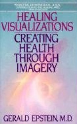 Healing Visualizations - Creating Health Through Imagery