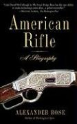 American Rifle - A Biography