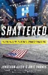 Shattered - Inside Hillary Clinton's Doomed Campaign