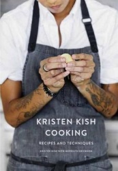 Kristen Kish Cooking - Recipes and Techniques: A Cookbook