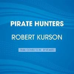 Pirate Hunters - Treasure, Obsession, and the Search for a Legendary Pirate Ship