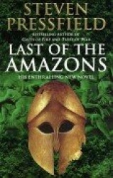 Last Of The Amazons - A superbly evocative, exciting and moving historical tale that brings the past expertly to life