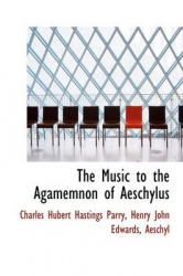The Music to the Agamemnon of Aeschylus