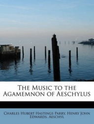 The Music to the Agamemnon of Aeschylus