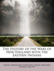 The History of the Wars of New-England with the Eastern Indians