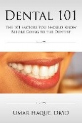 Dental 101 - The 101 Factors You Should Know Before Going To The Dentist