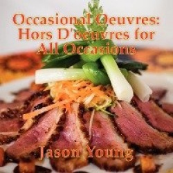 Occasional Oeuvres - Hors D'oeuvres for All Occasions