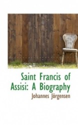 Saint Francis of Assisi - A Biography