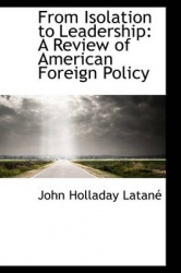 From Isolation to Leadership - A Review of American Foreign Policy