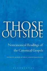 Those Outside - Noncanonical Readings of the Canonical Gospels
