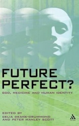 Future Perfect? - God, Medicine and Human Identity