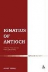 Ignatius of Antioch - A Martyr Bishop and the Origin of Monarchial Episcopacy